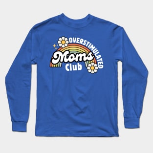 Overstimulated Moms Club Retro Vintage Rainbow Floral Mom Funny Mothers Day Gift Idea Long Sleeve T-Shirt